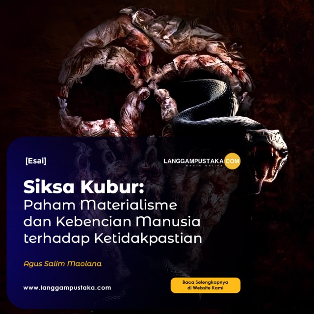 Siksa Kubur; Paham Materialisme dan Kebencian Manusia terhadap Ketidakpastian